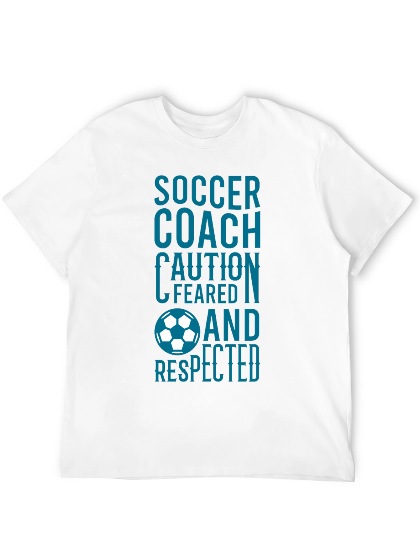 Soccer Coach T-Shirt: Feared and Respected Design