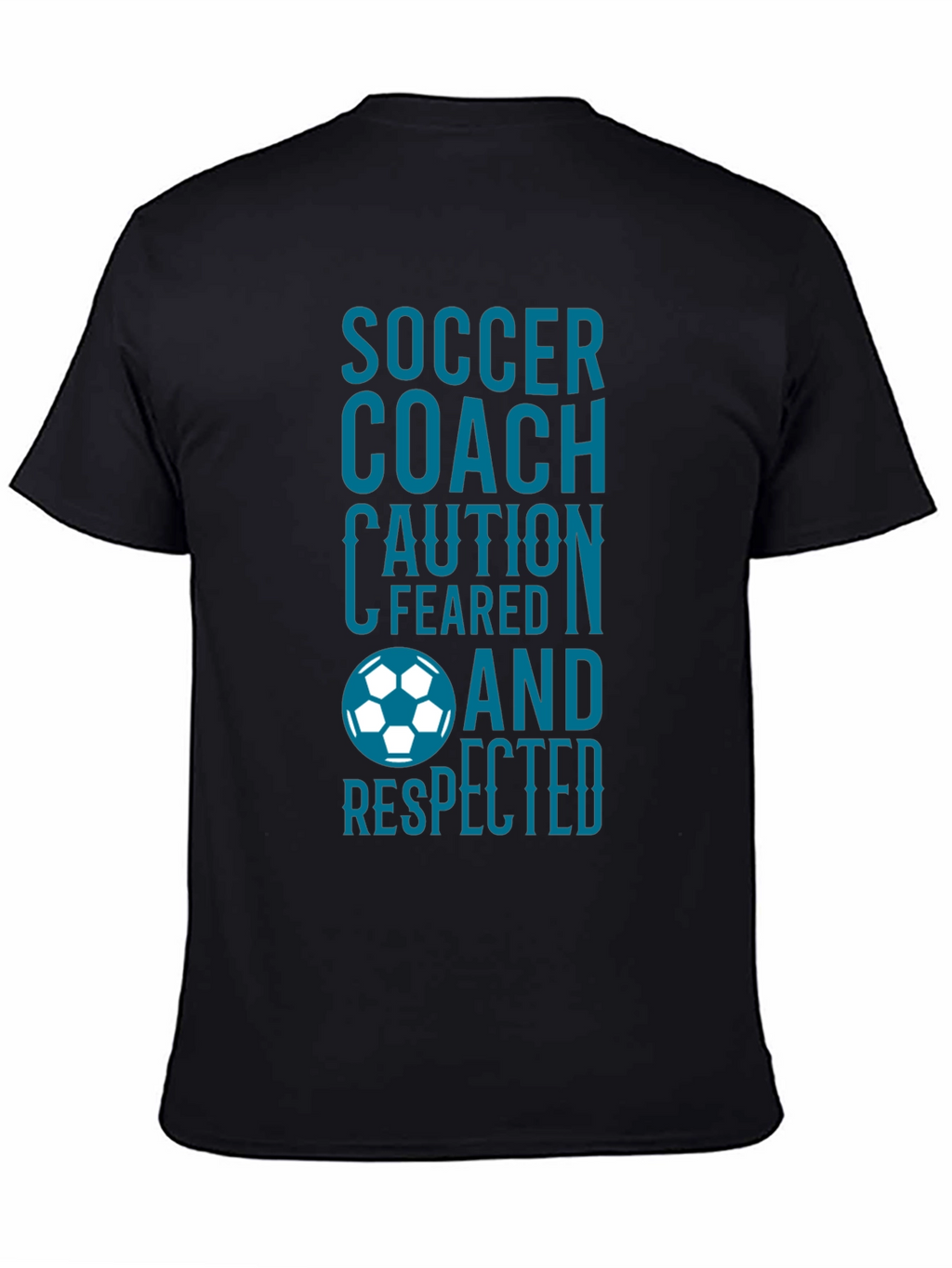 Soccer Coach T-Shirt: Feared and Respected Design