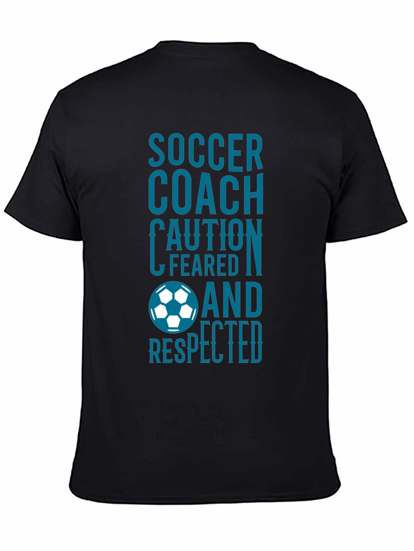Soccer Coach T-Shirt: Feared and Respected Design