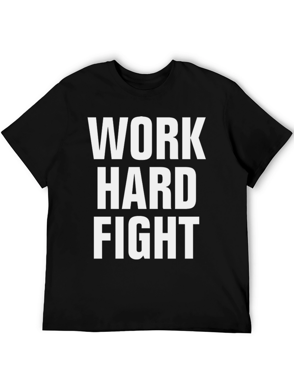 Work Hard Fight T-Shirt - Motivational Graphic Tee