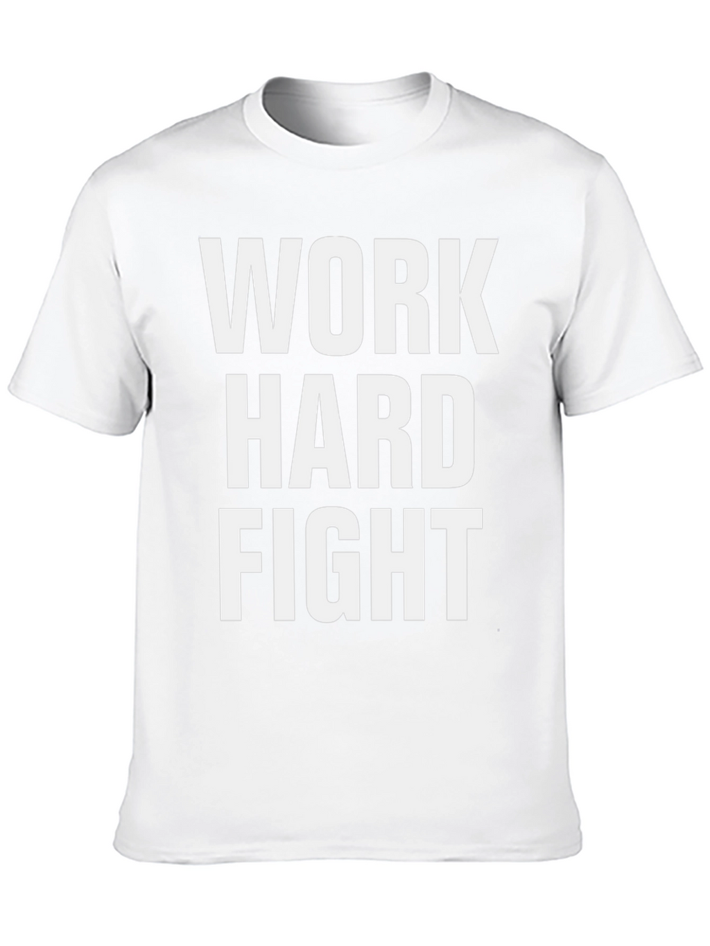 Work Hard Fight T-Shirt - Motivational Graphic Tee