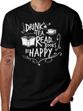 Drink Tea Read Books Be Happy Graphic T-Shirt