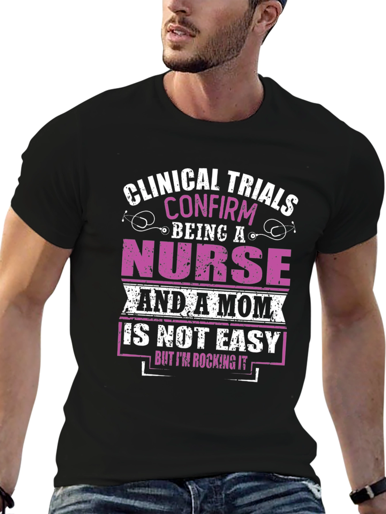 Nurse & Mom T-Shirt: Clinical Trials Confirmed!