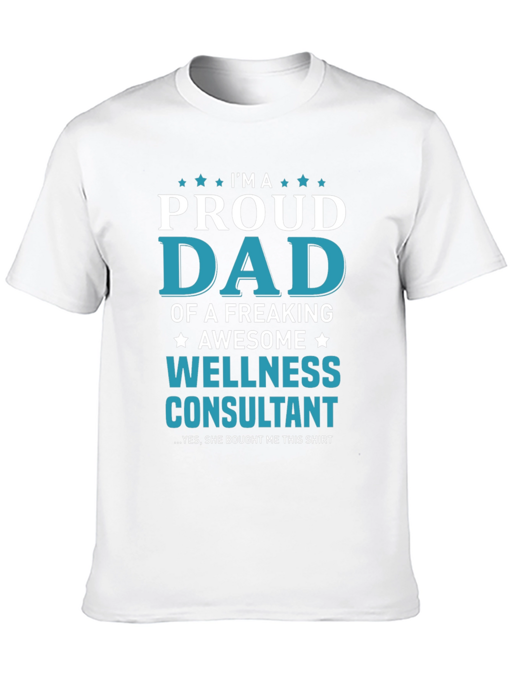 Proud Dad Wellness Consultant T-Shirt