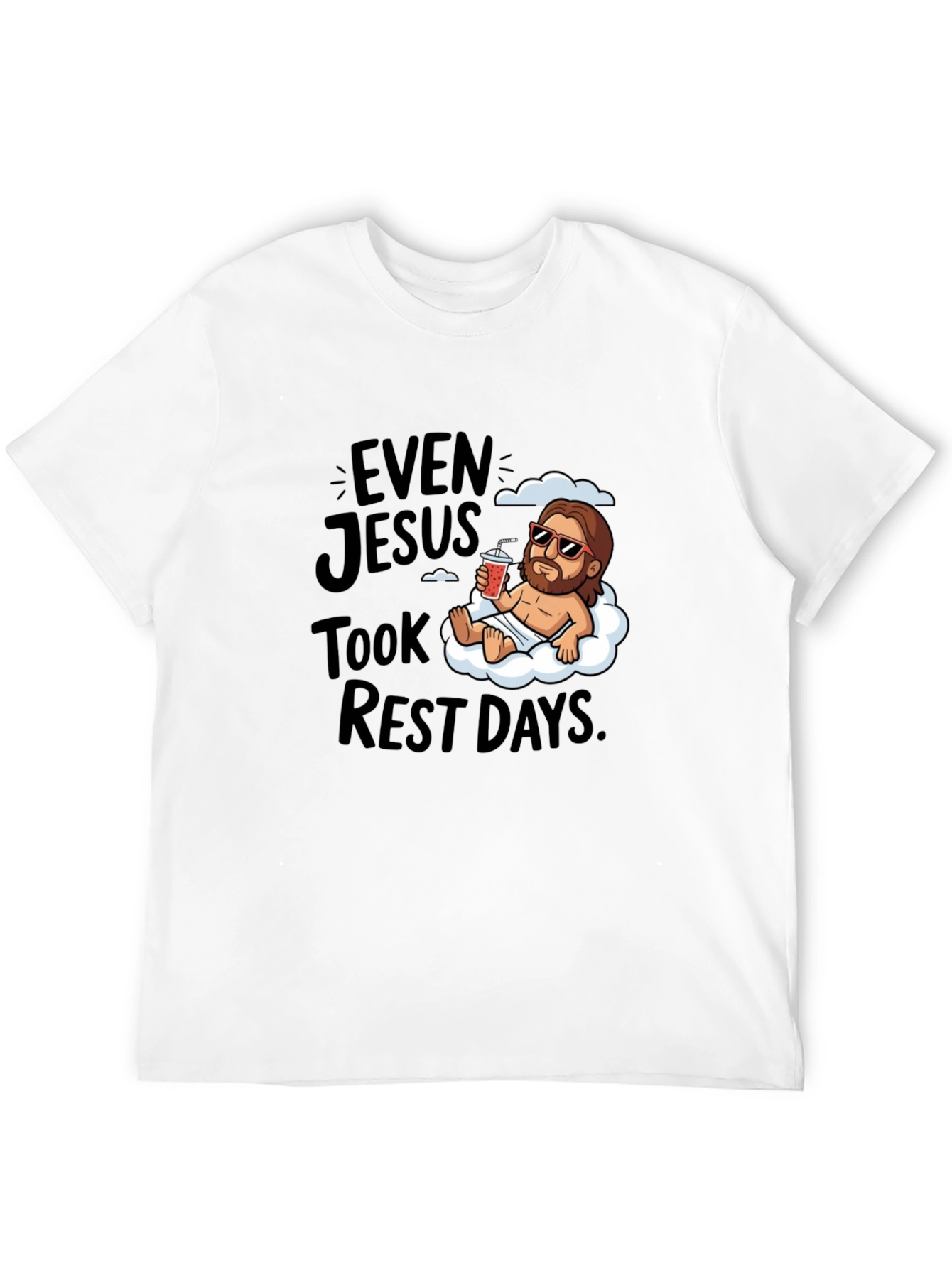 Even Jesus Took Rest Days T-Shirt