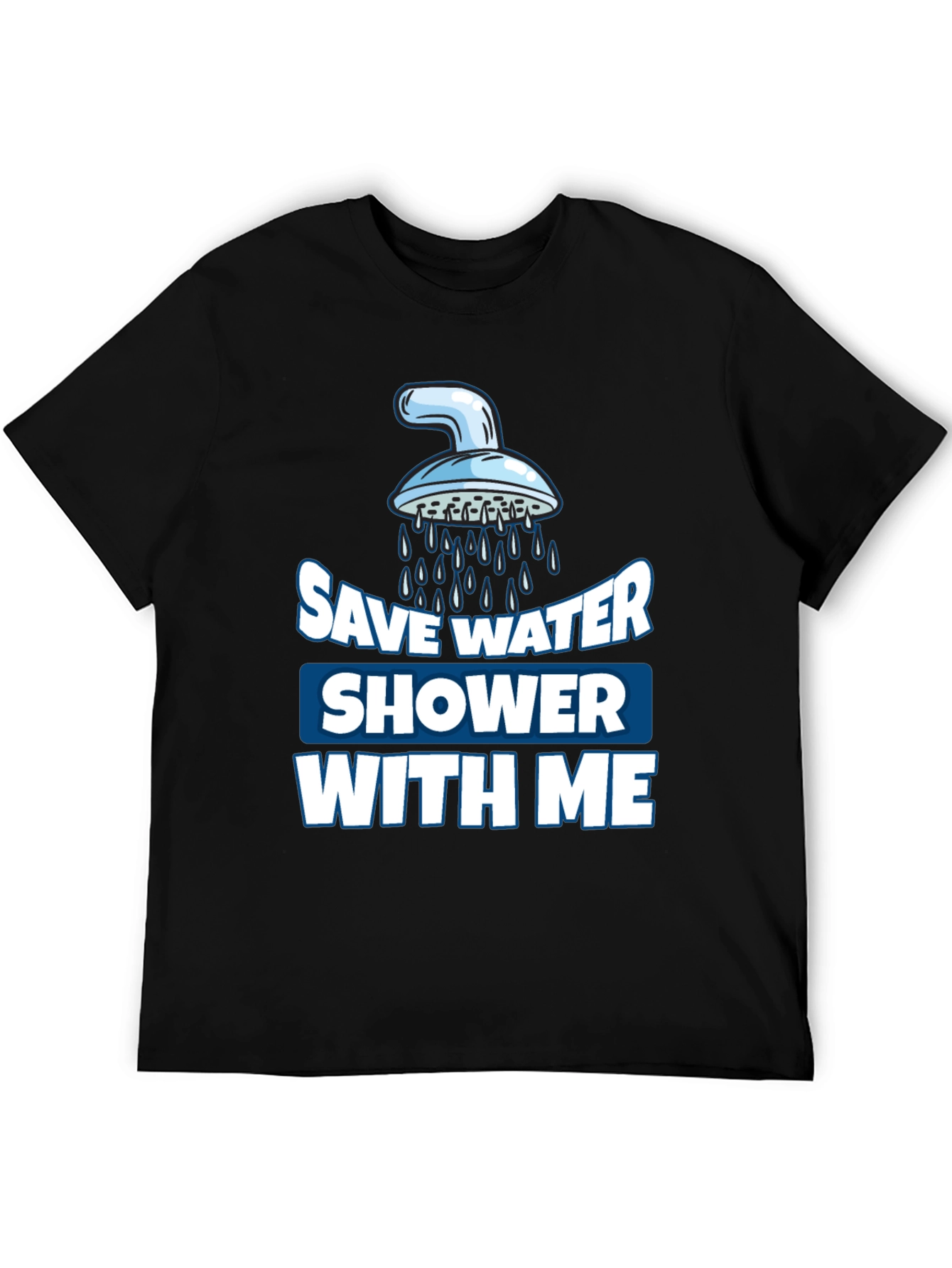 Save Water Shower With Me Graphic T-Shirt