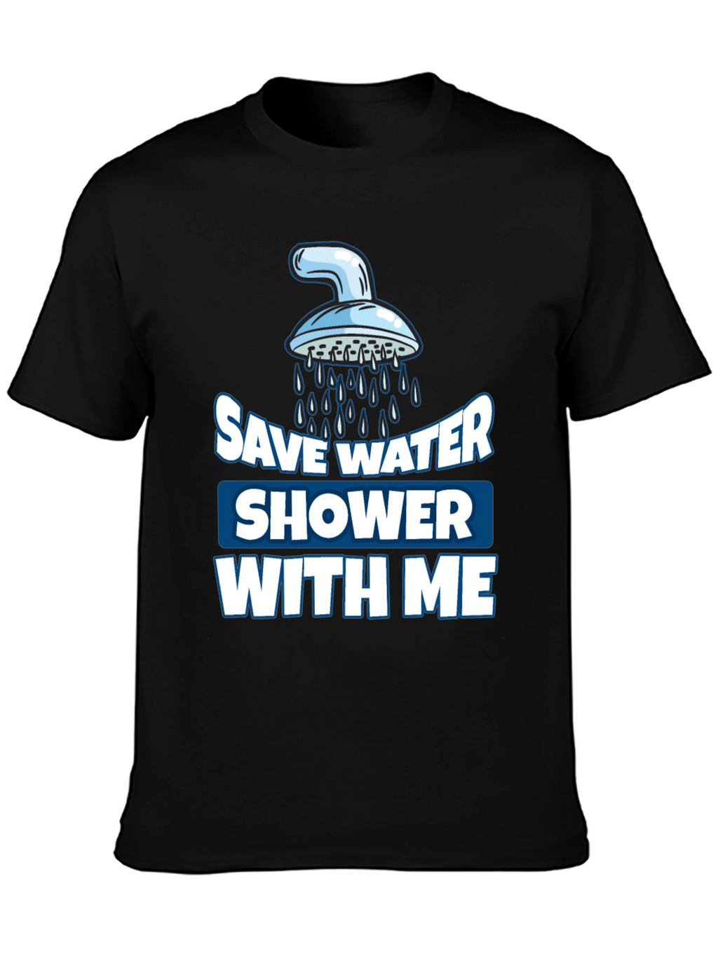 Save Water Shower With Me Graphic T-Shirt