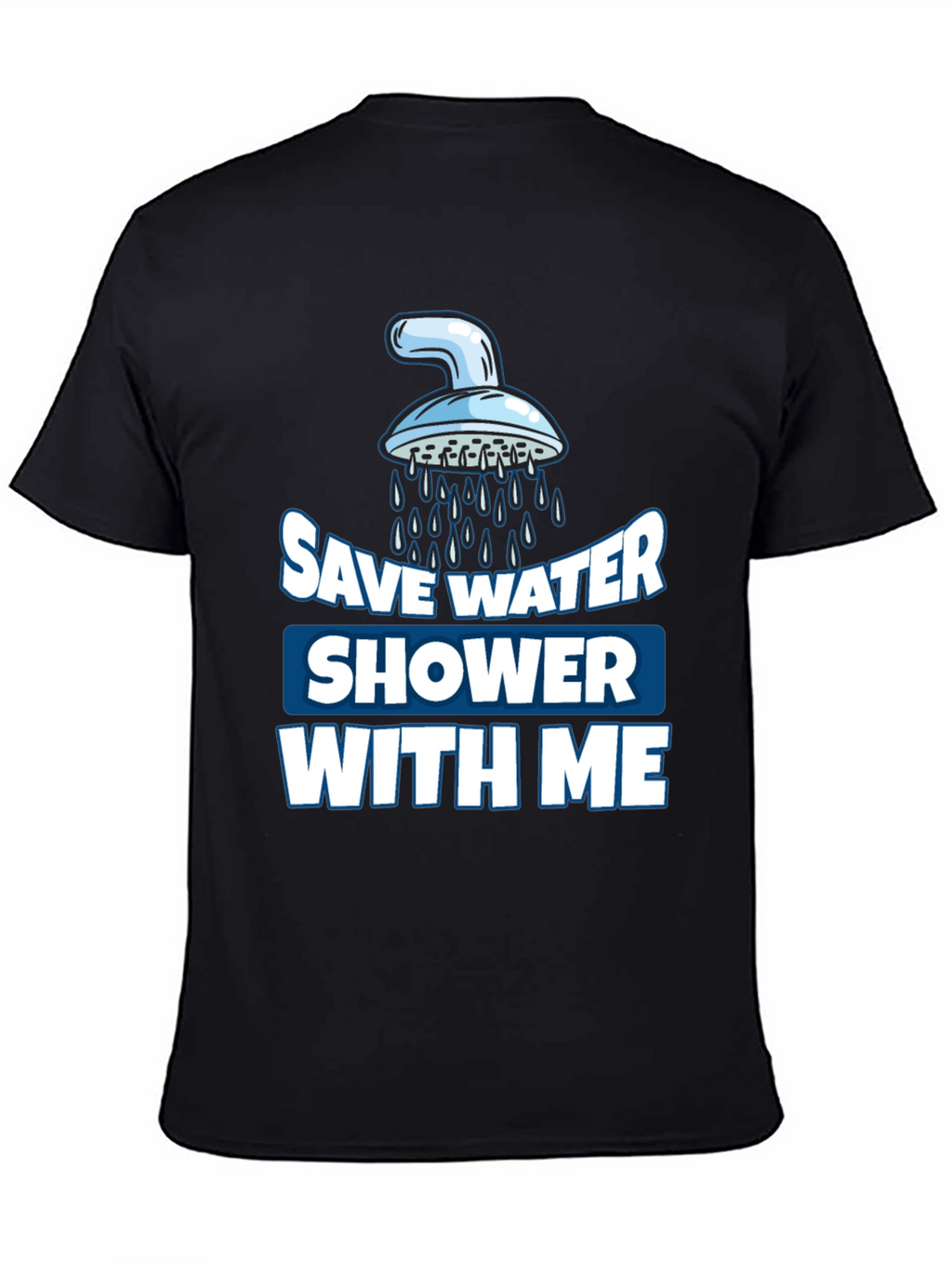Save Water Shower With Me Graphic T-Shirt