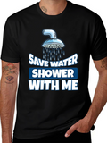 Save Water Shower With Me Graphic T-Shirt