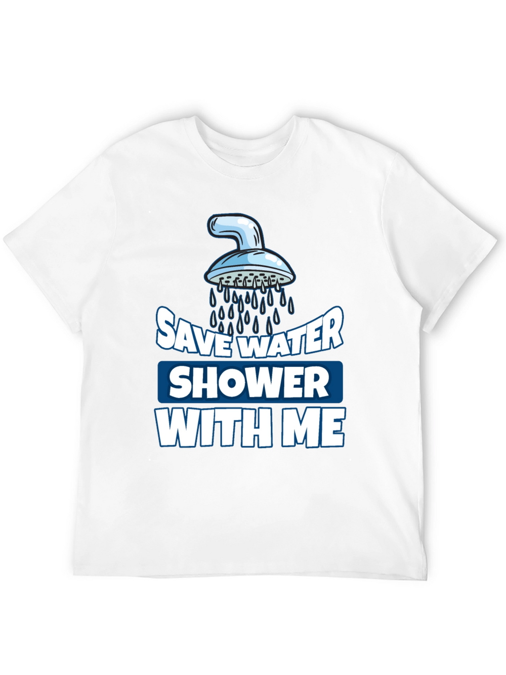 Save Water Shower With Me Graphic T-Shirt