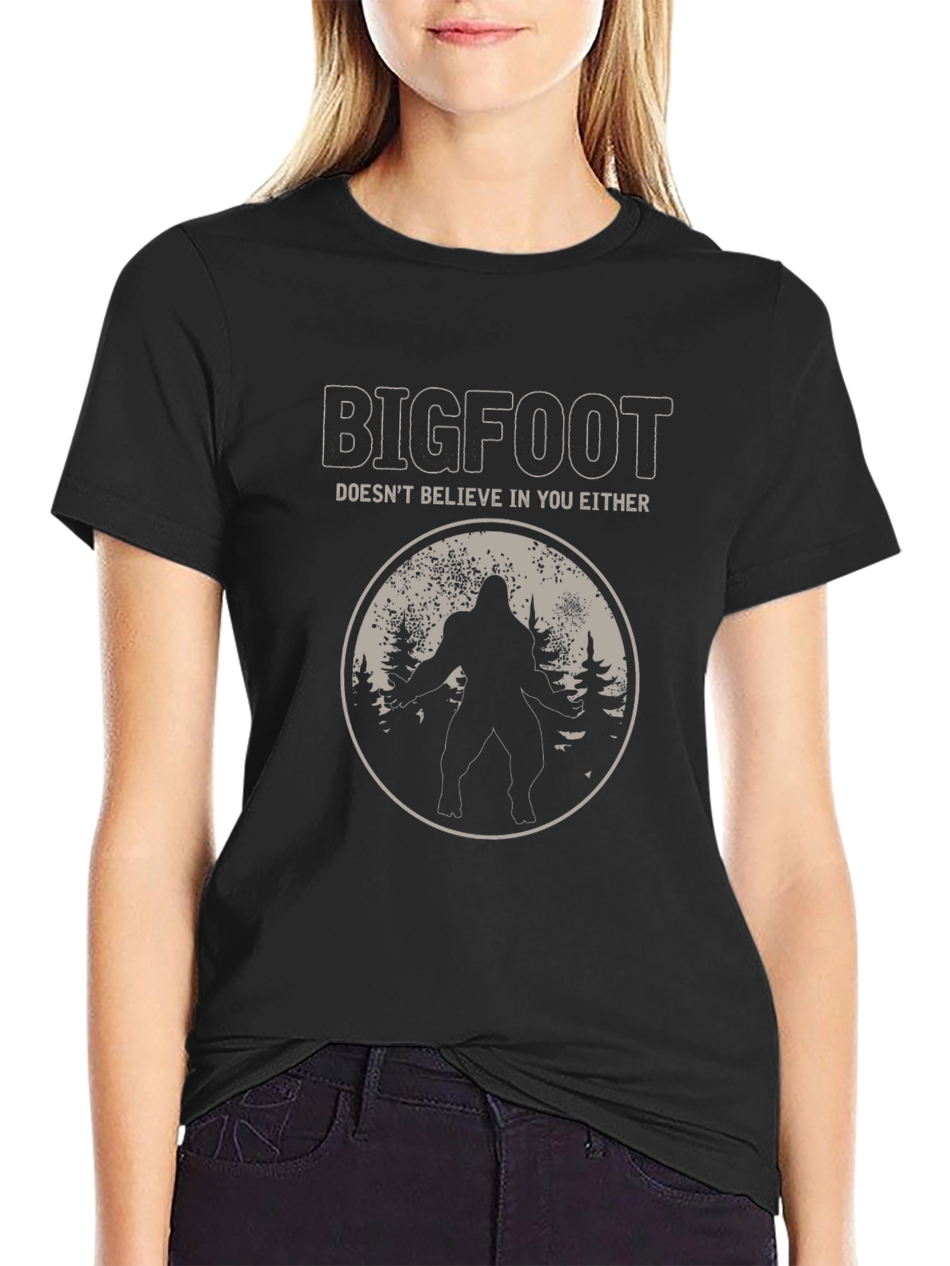 Bigfoot Doesnt Believe in You Either T-Shirt