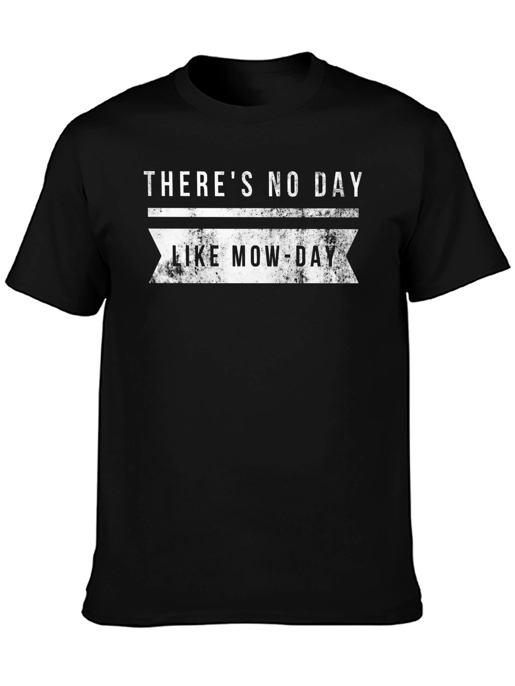 Funny Theres No Day Like Mow-Day Graphic Tee