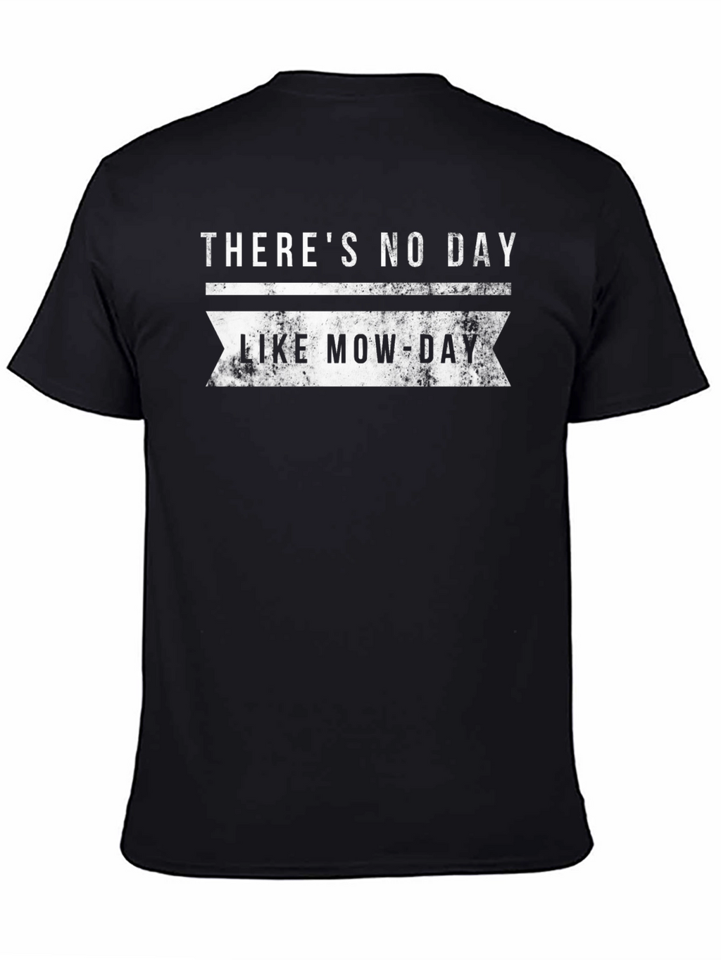 Funny Theres No Day Like Mow-Day Graphic Tee