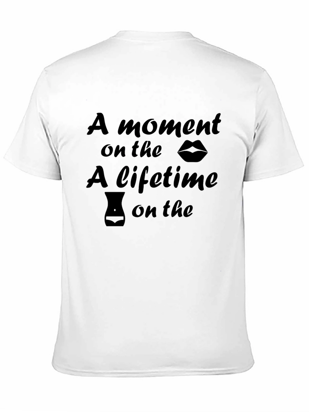 Humorous A Moment on the Lips Graphic Tee