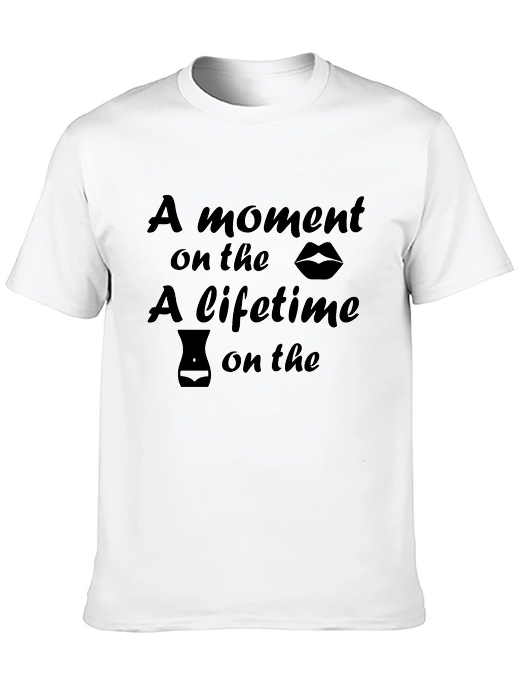 Humorous A Moment on the Lips Graphic Tee