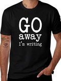 Go Away Im Writing T-Shirt