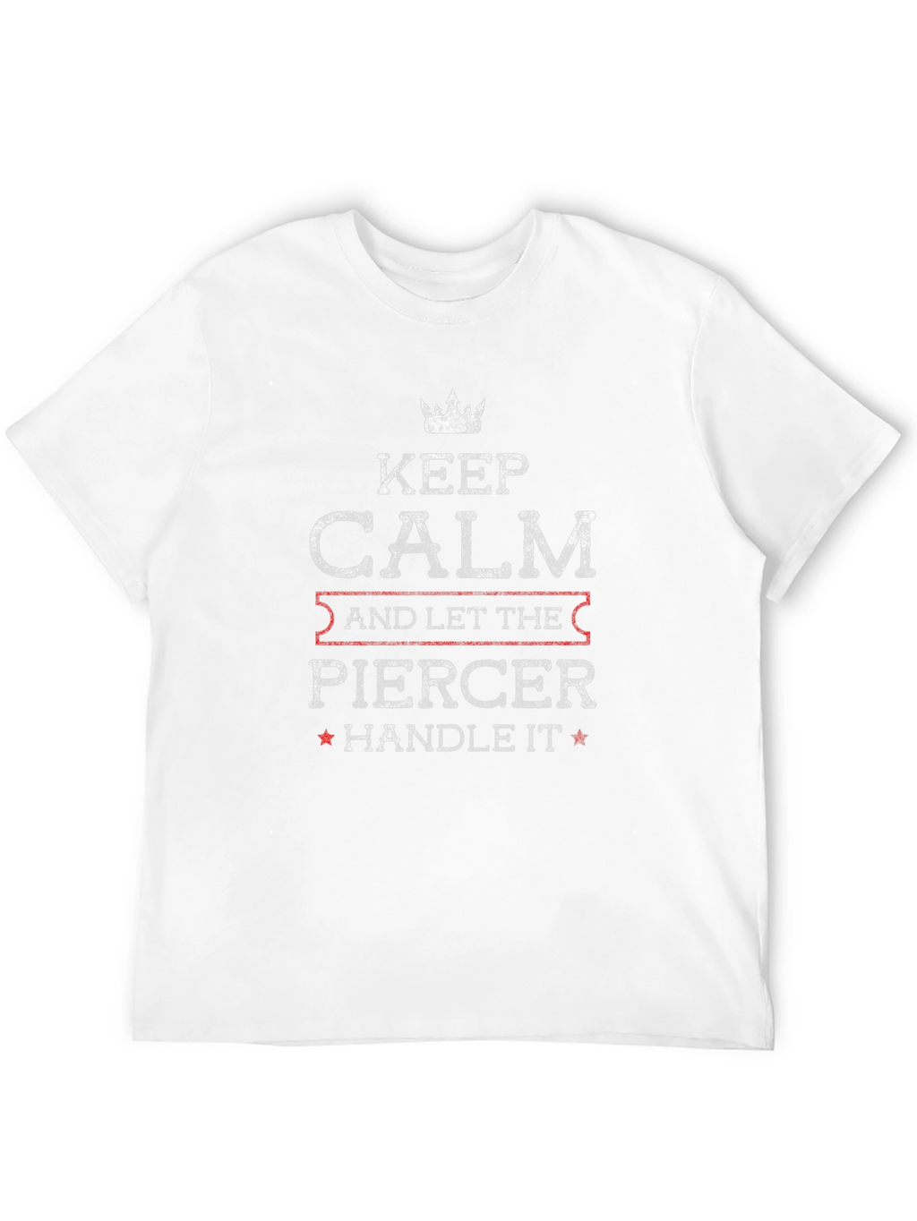 Keep Calm Piercer T-Shirt - Cool Profession Tee