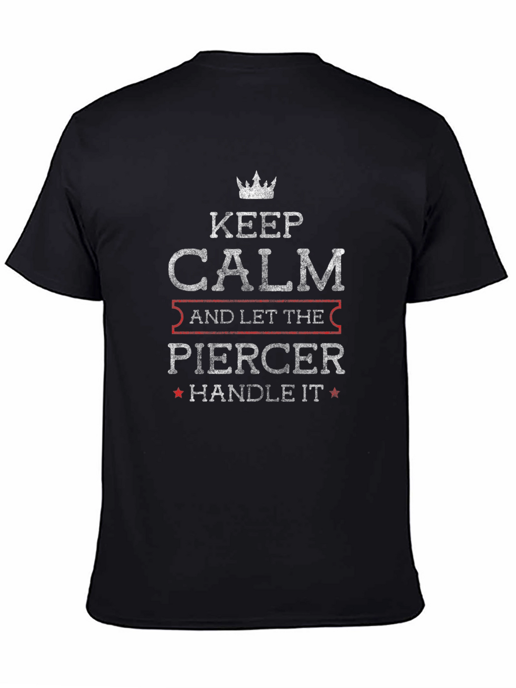 Keep Calm Piercer T-Shirt - Cool Profession Tee