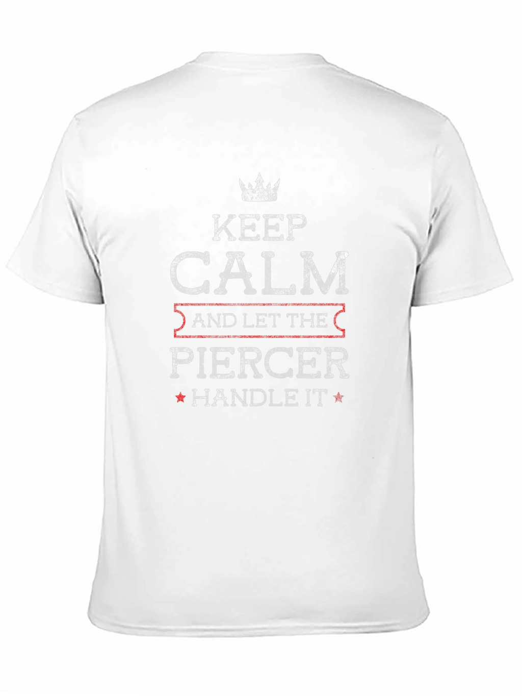 Keep Calm Piercer T-Shirt - Cool Profession Tee