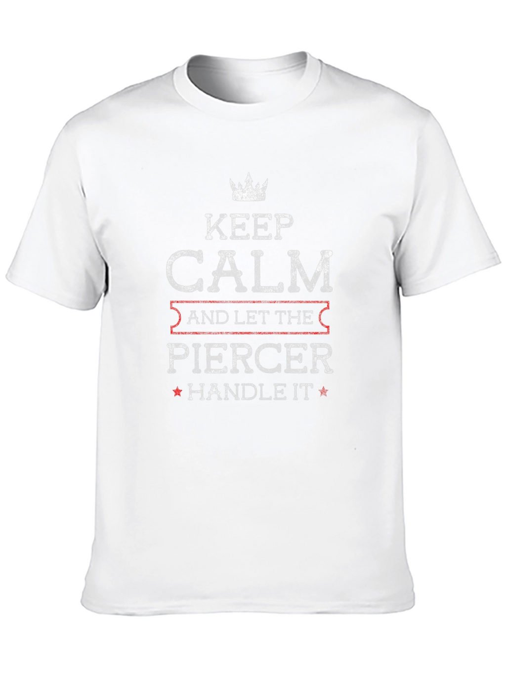 Keep Calm Piercer T-Shirt - Cool Profession Tee