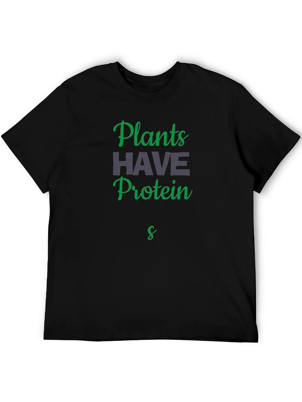 Plants Have Protein Black T-Shirt