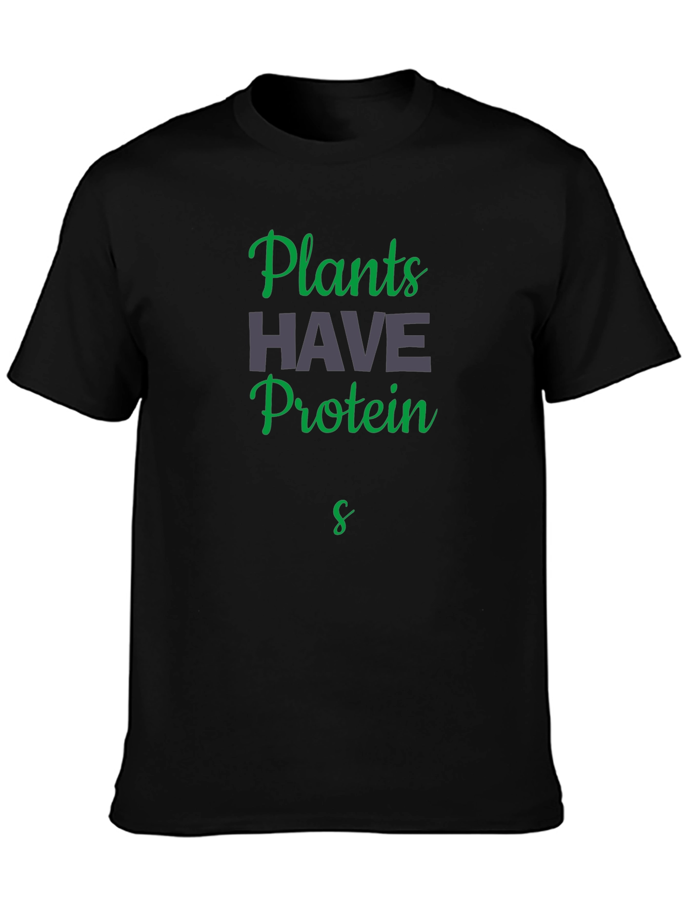 Plants Have Protein Black T-Shirt