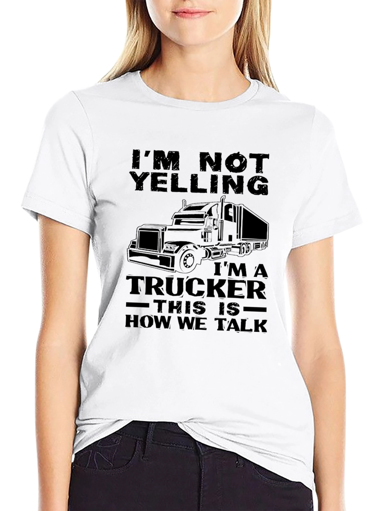 Trucker T-Shirt - Im Not Yelling Funny Trucker Tee