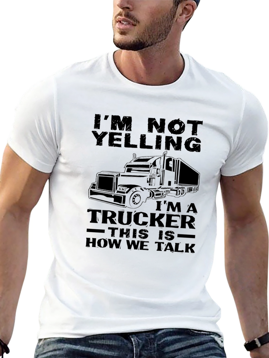 Trucker T-Shirt - Im Not Yelling Funny Trucker Tee
