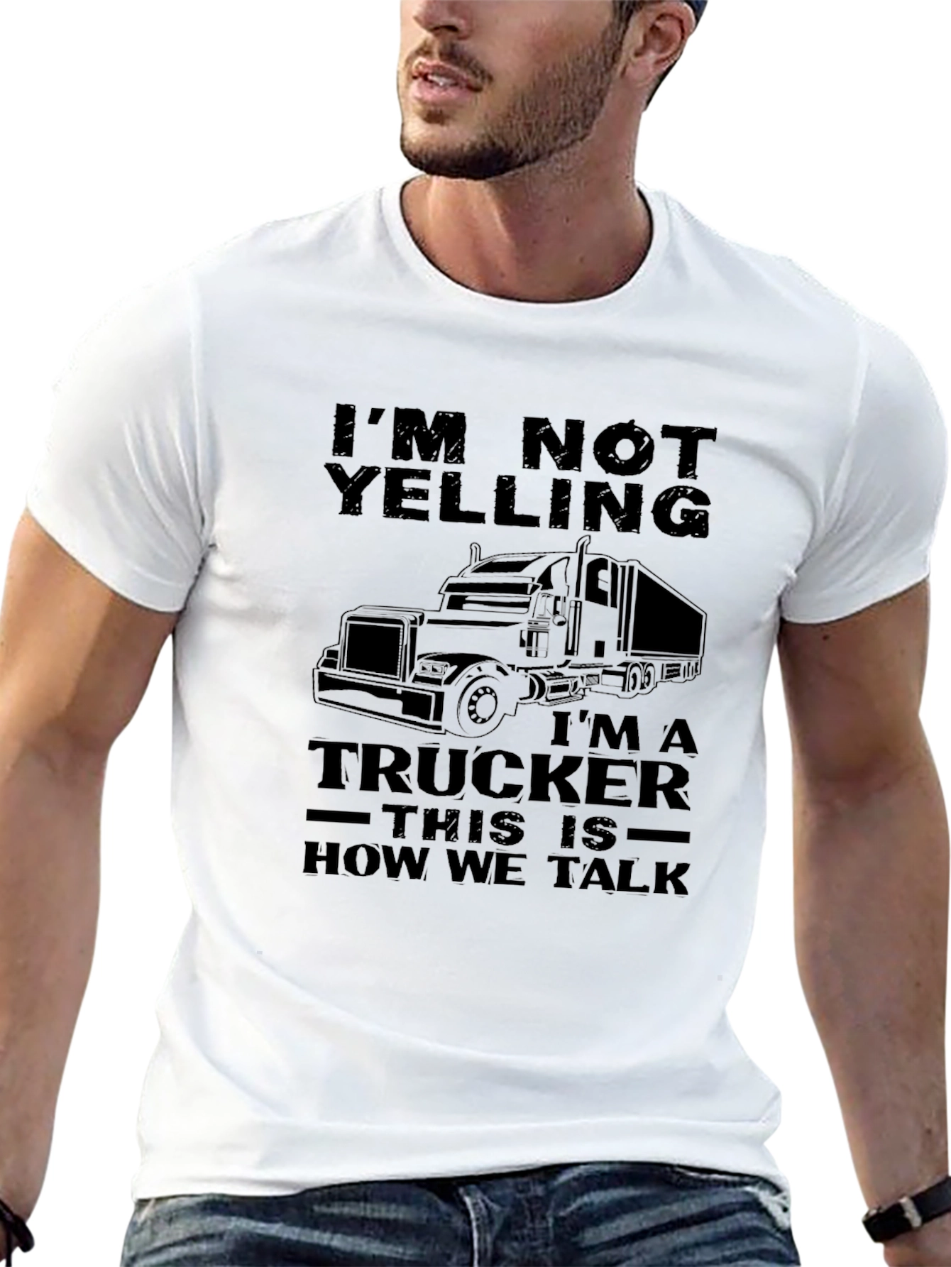 Trucker T-Shirt - Im Not Yelling Funny Trucker Tee