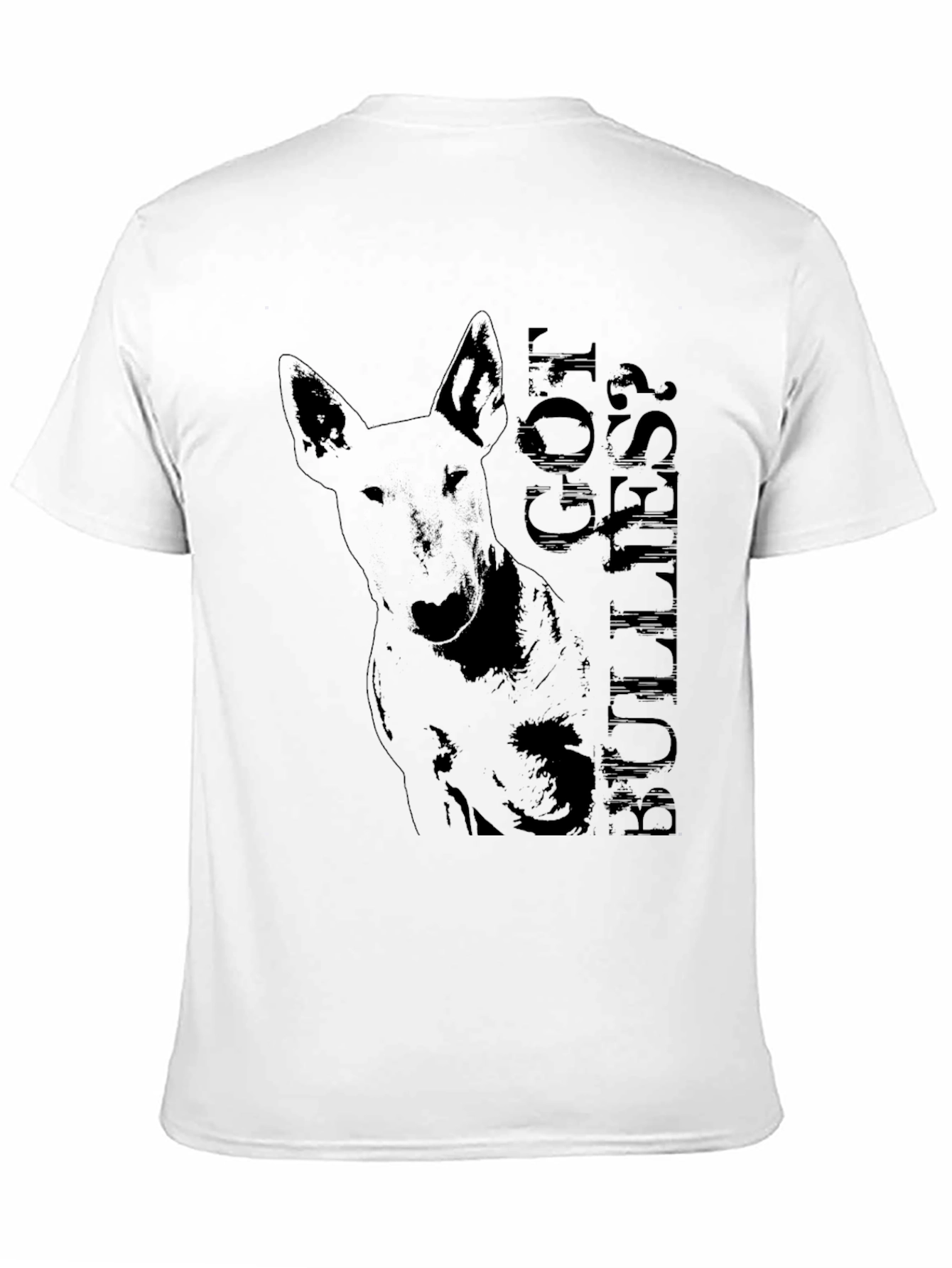 Got Bullies? Graphic Tee - Bull Terrier Dog Lover