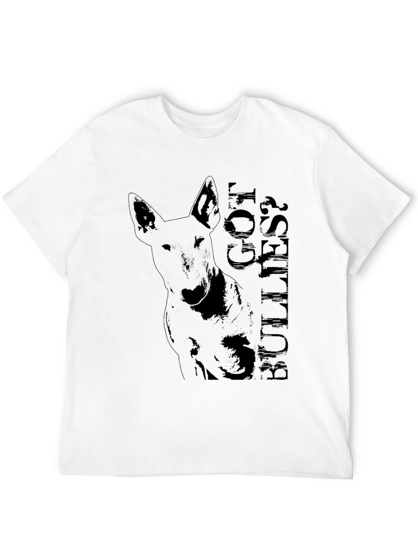 Got Bullies? Graphic Tee - Bull Terrier Dog Lover
