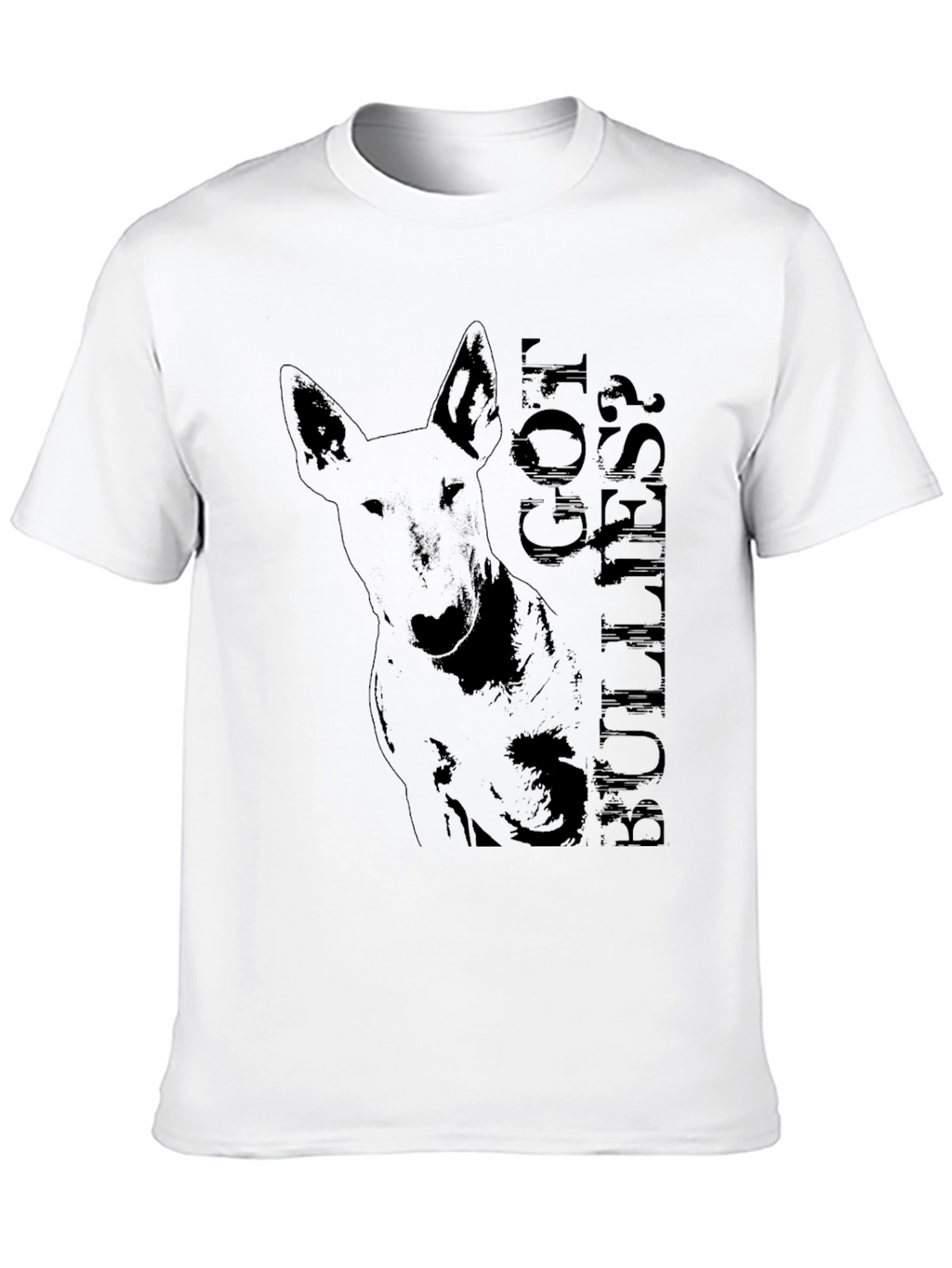 Got Bullies? Graphic Tee - Bull Terrier Dog Lover