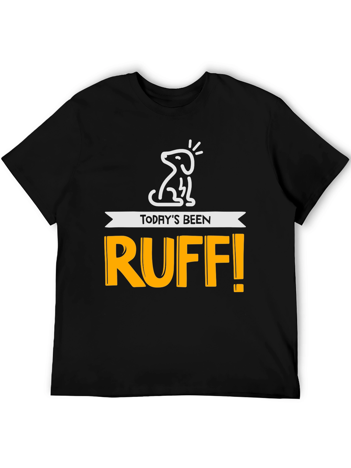 Todays Been Ruff! Mens Graphic Tee