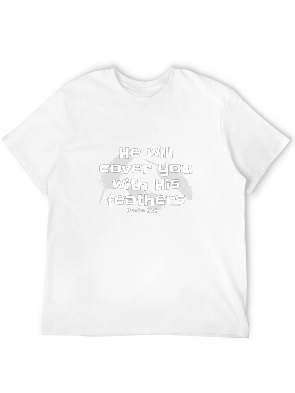 He Will Cover You With His Feathers T-Shirt