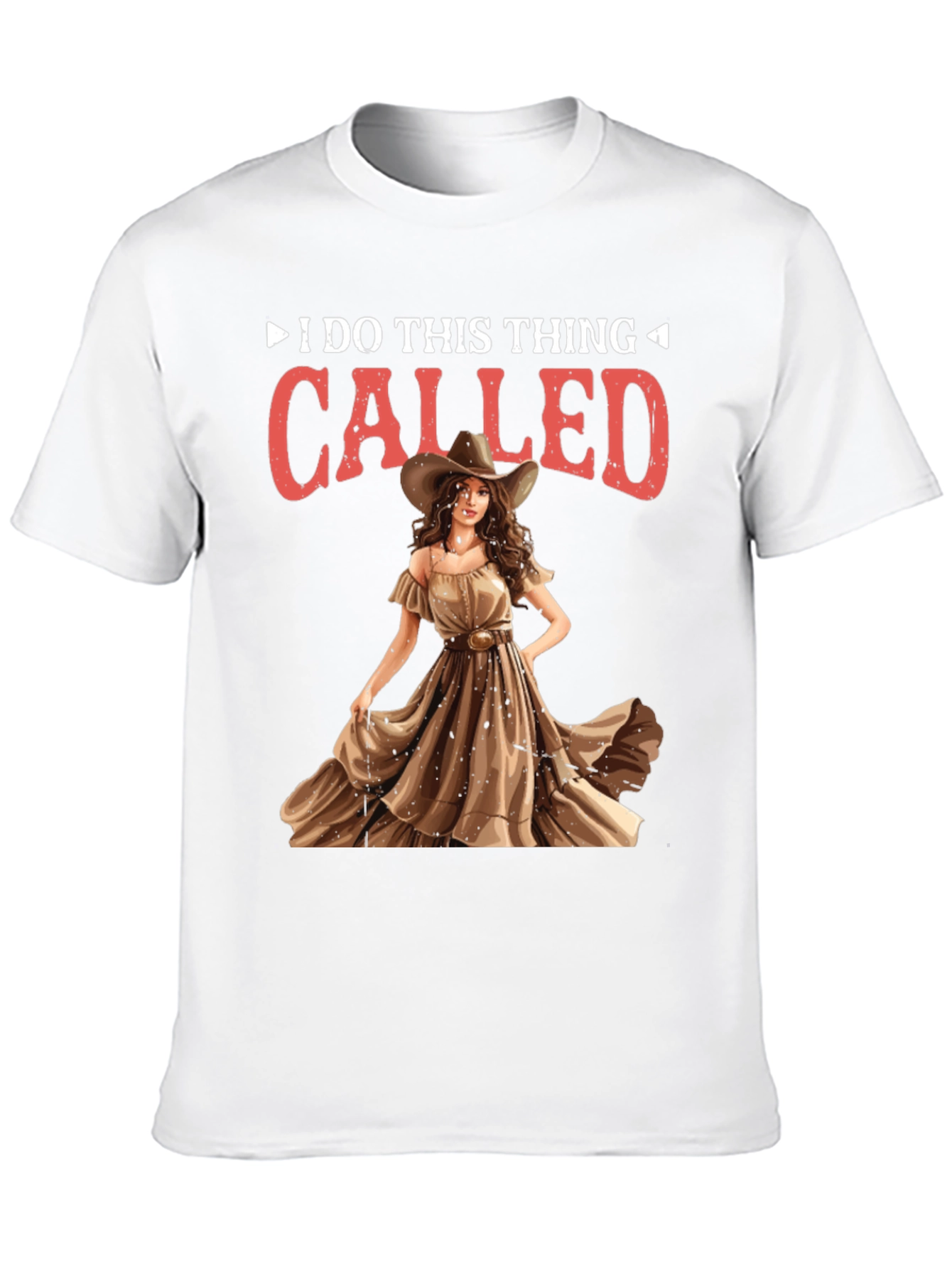 I do this thing called Cowgirl T-Shirt