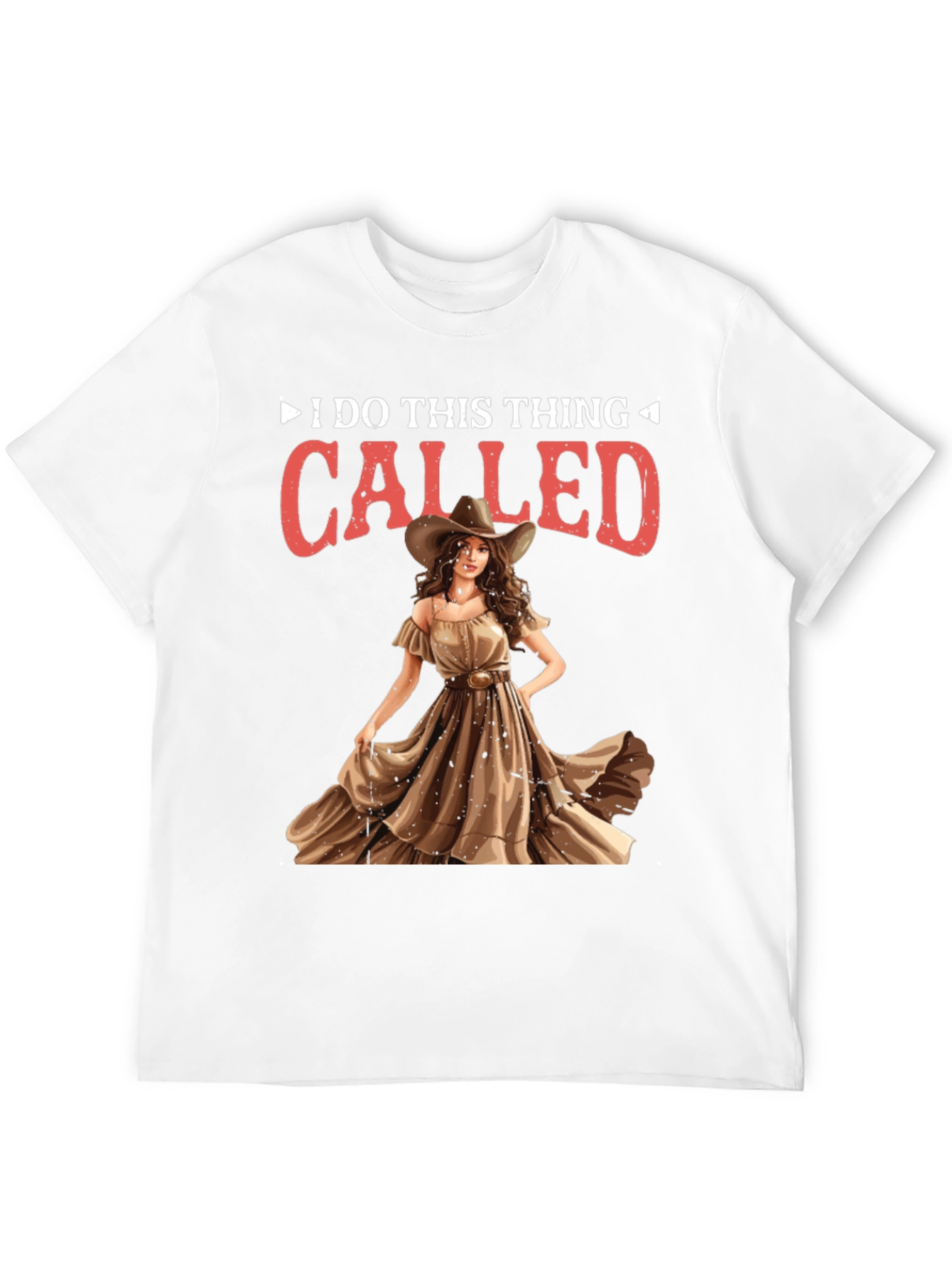 I do this thing called Cowgirl T-Shirt
