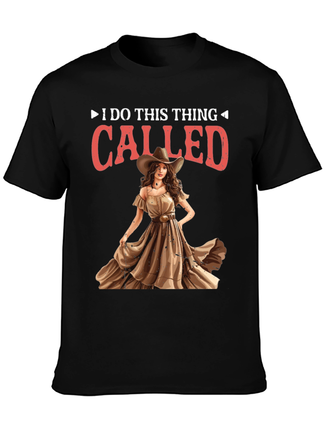 I do this thing called Cowgirl T-Shirt