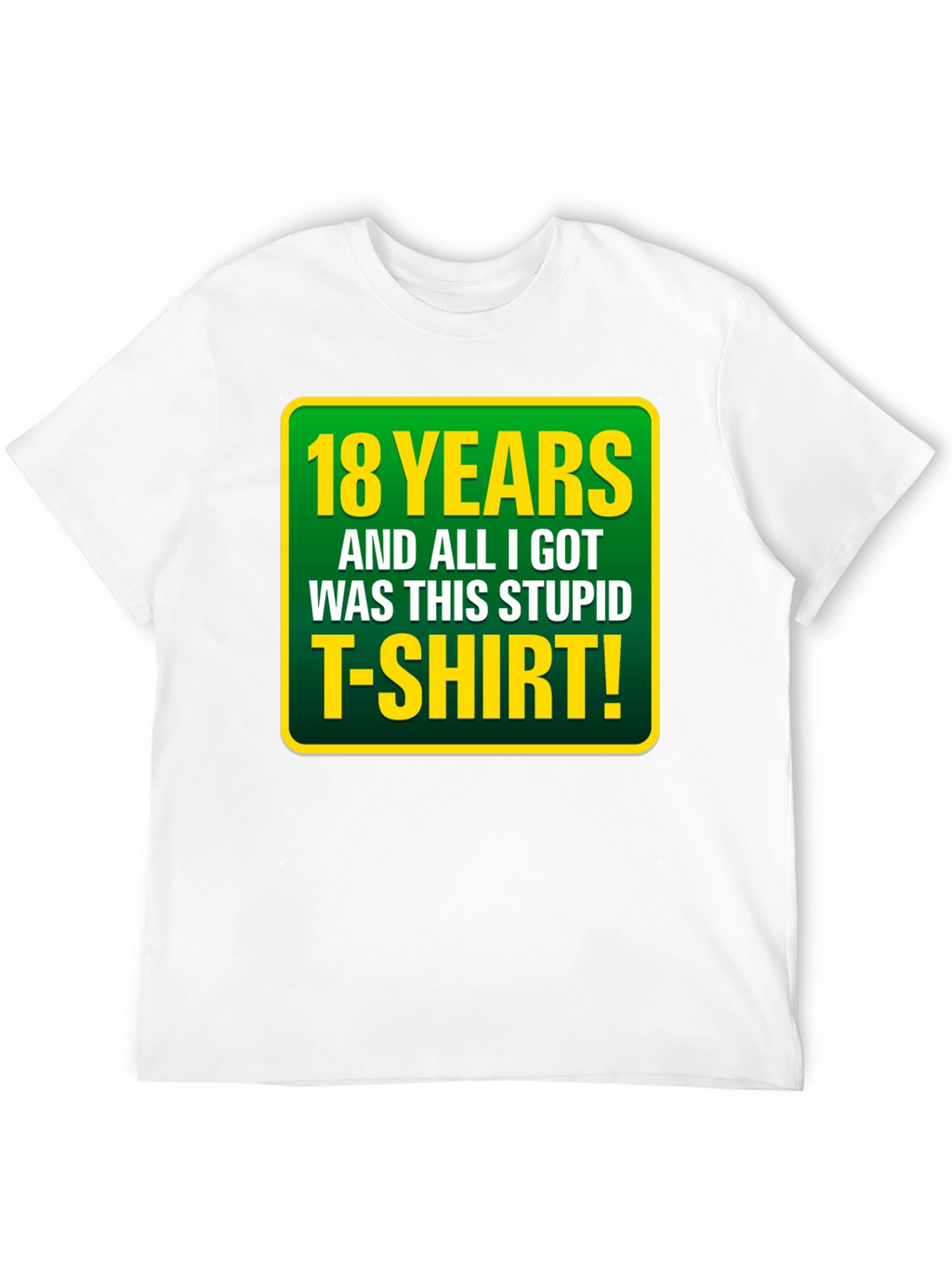 18th Birthday T-Shirt: Funny Sarcastic Gag Gift Tee