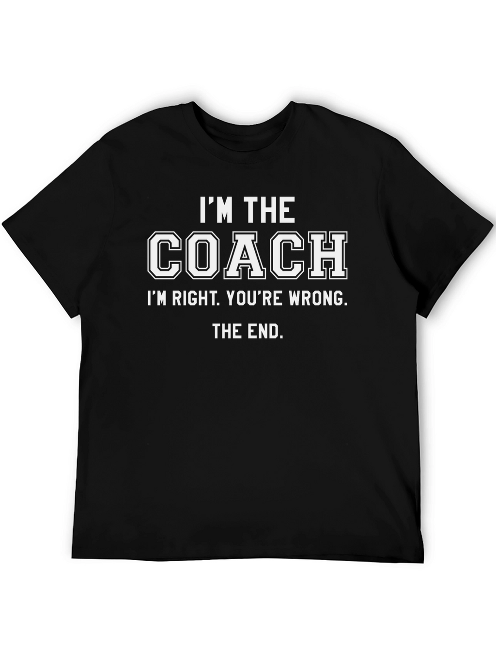 Im The Coach T-Shirt - Funny Slogan Tee