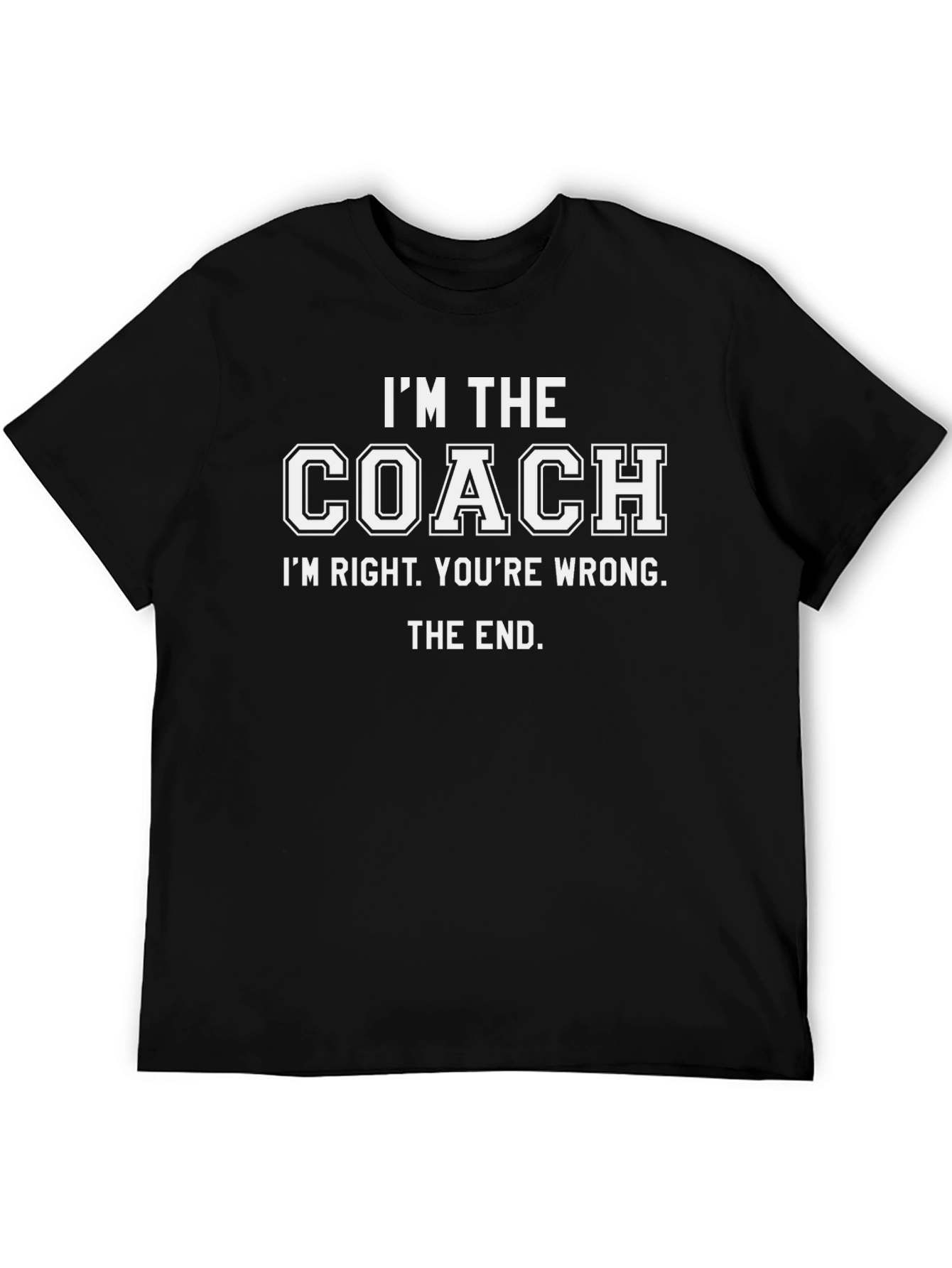 Im The Coach T-Shirt - Funny Slogan Tee