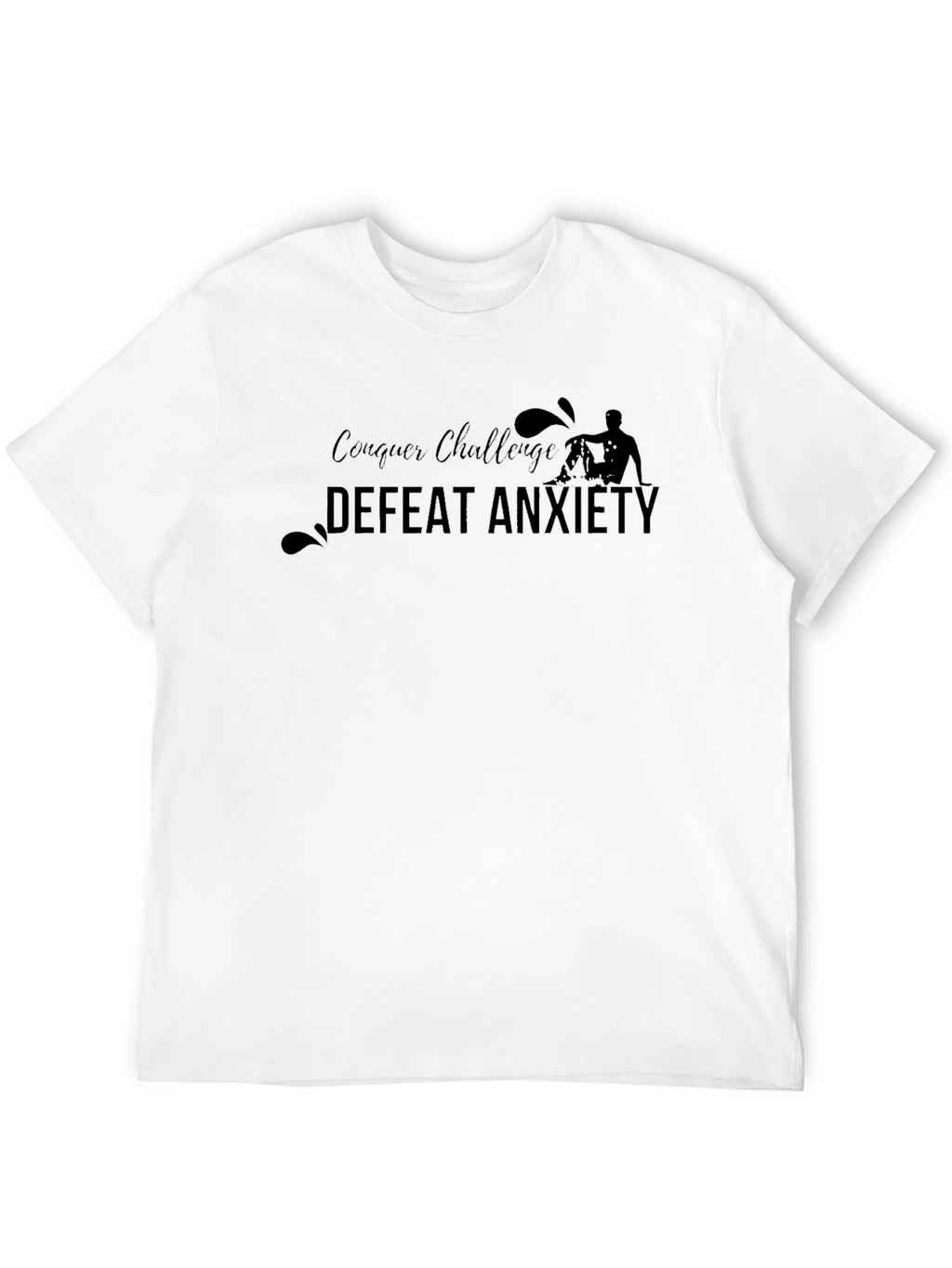 Conquer Challenge Defeat Anxiety T-Shirt