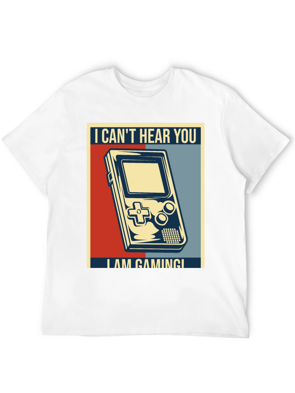I Cant Hear You Im Gaming T-Shirt