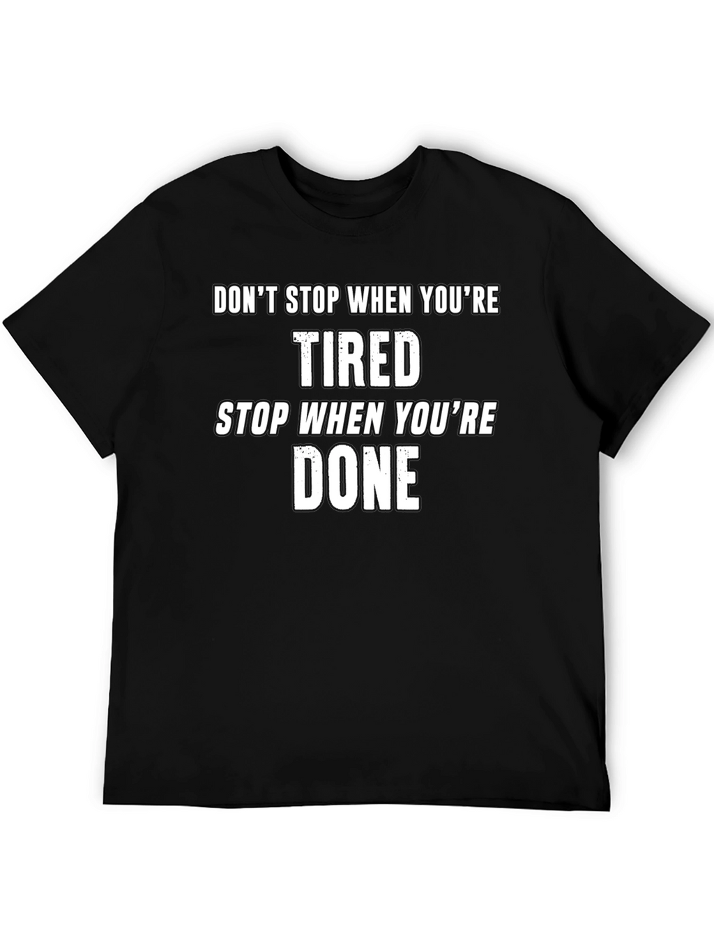 Motivational T-Shirt - Dont Stop When Tired