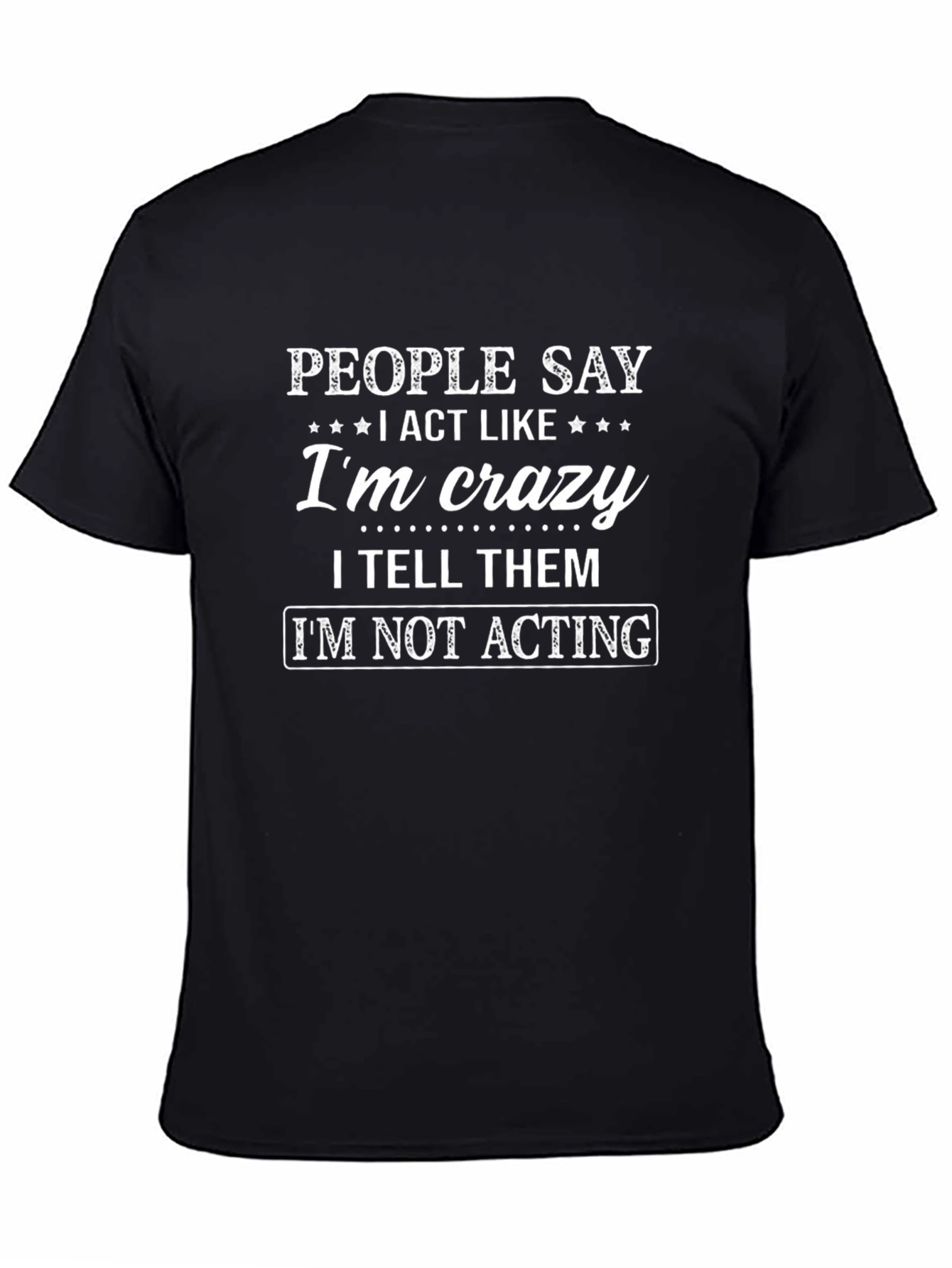 People Say Im Crazy Graphic T-Shirt