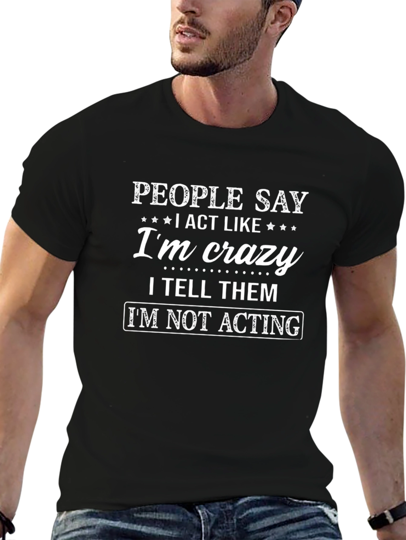 People Say Im Crazy Graphic T-Shirt
