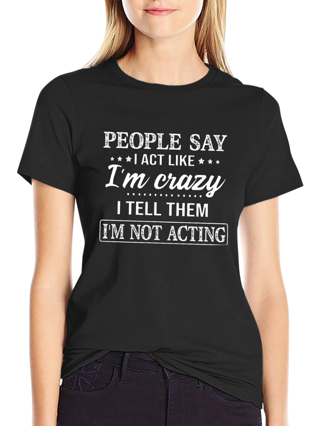 People Say Im Crazy Graphic T-Shirt