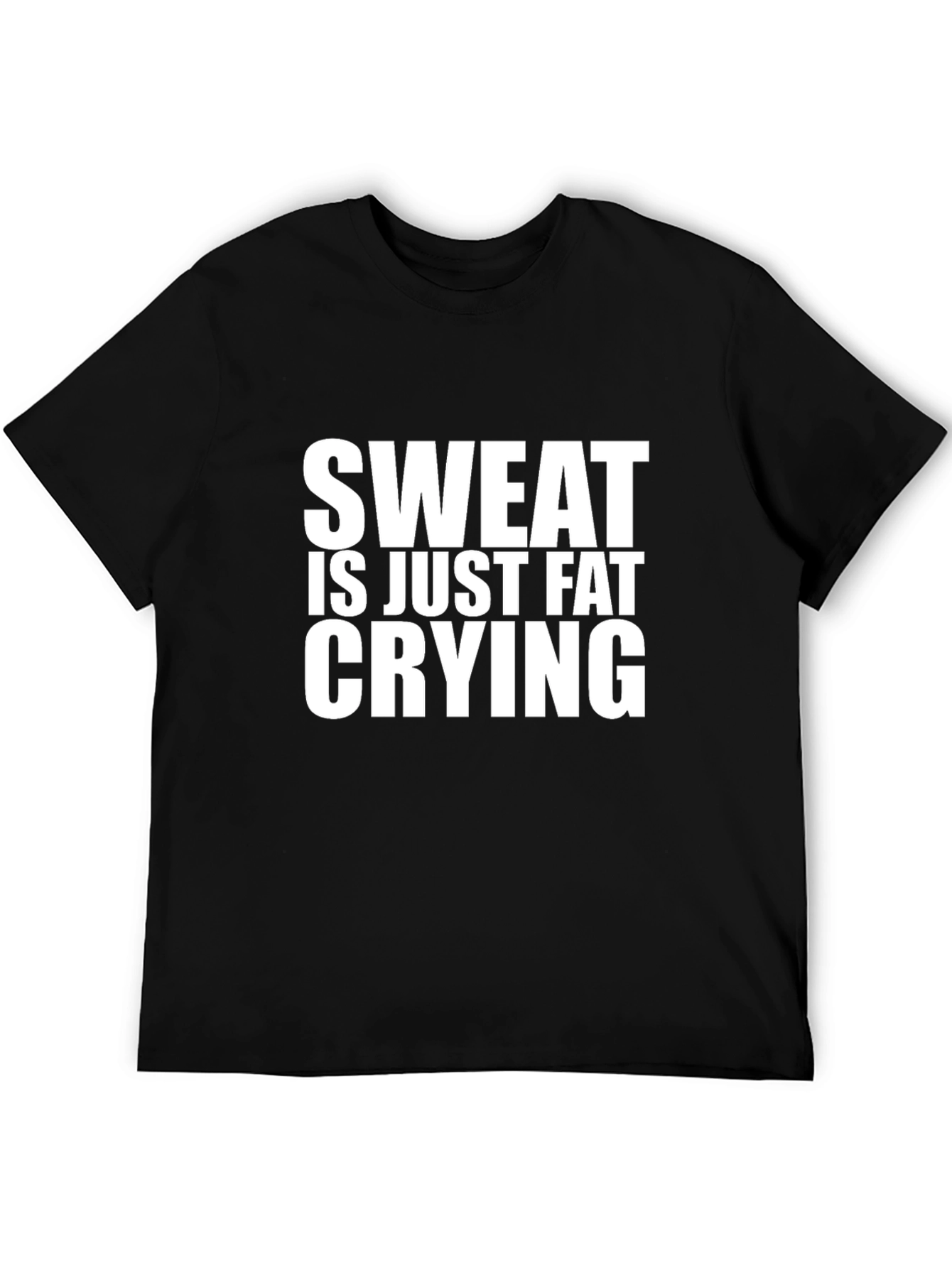 Funny Sweat is Fat Crying Black T-Shirt