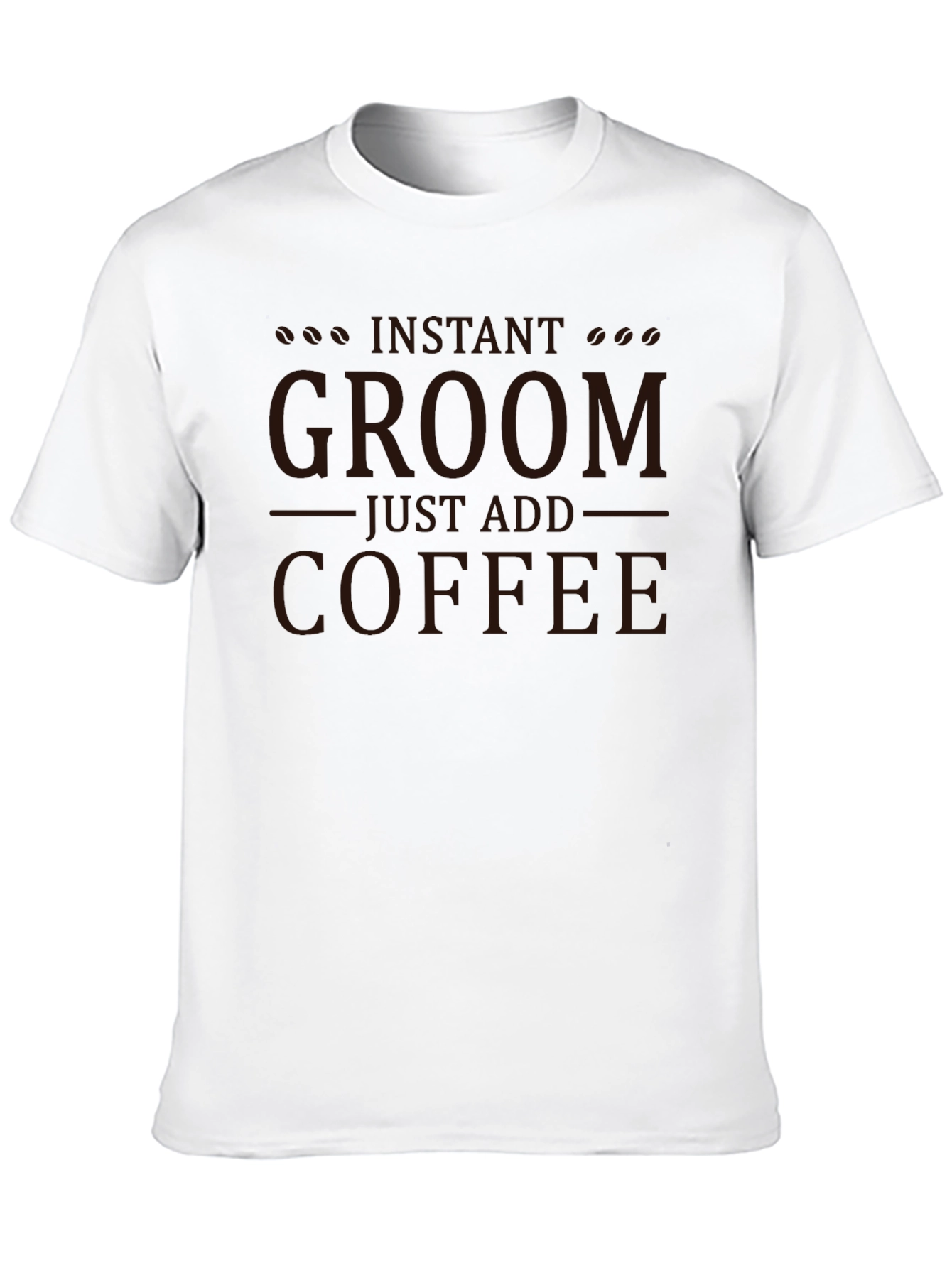 Instant Groom Just Add Coffee Graphic T-Shirt
