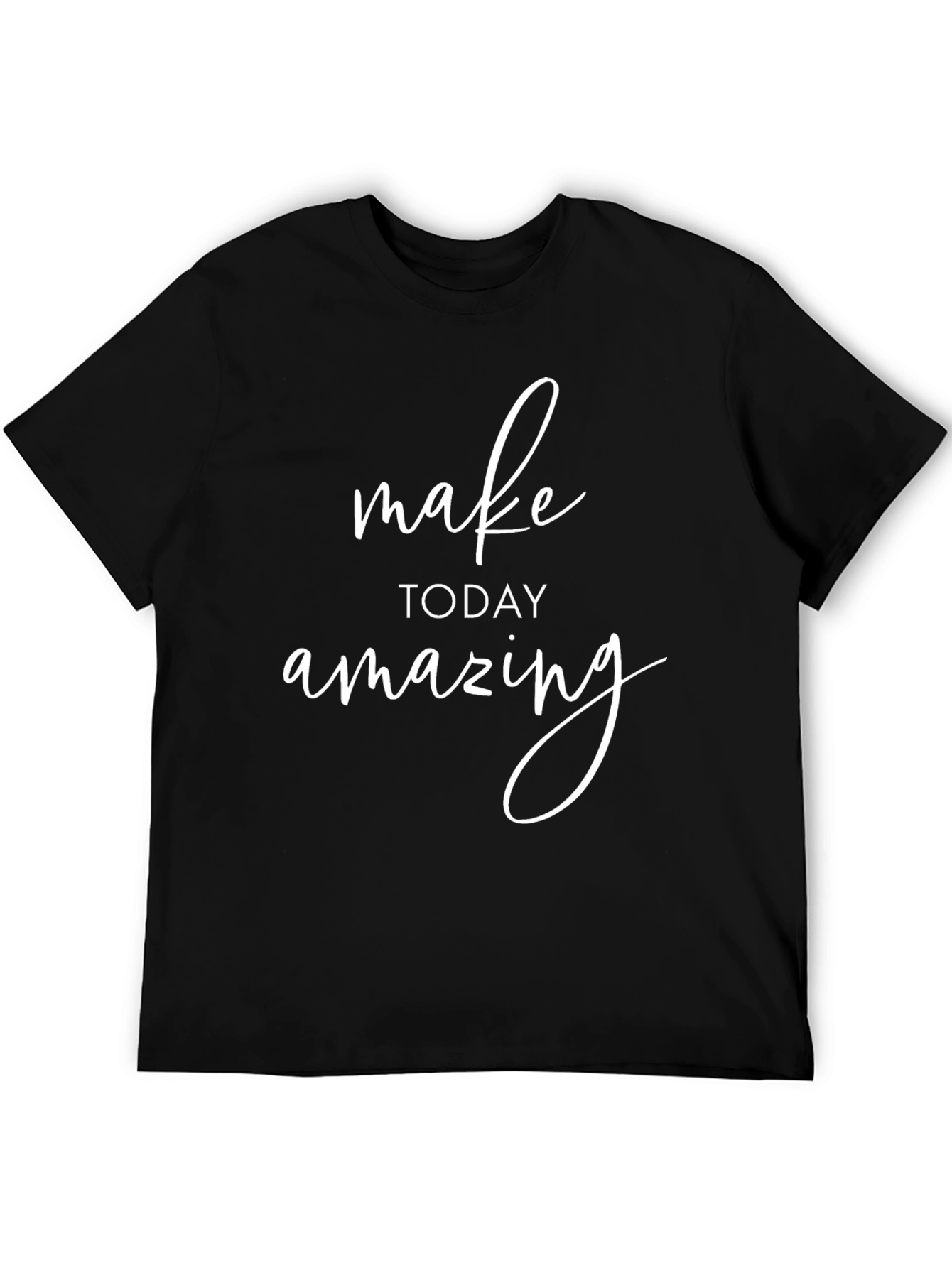 Inspirational Black T-Shirt: Make Today Amazing