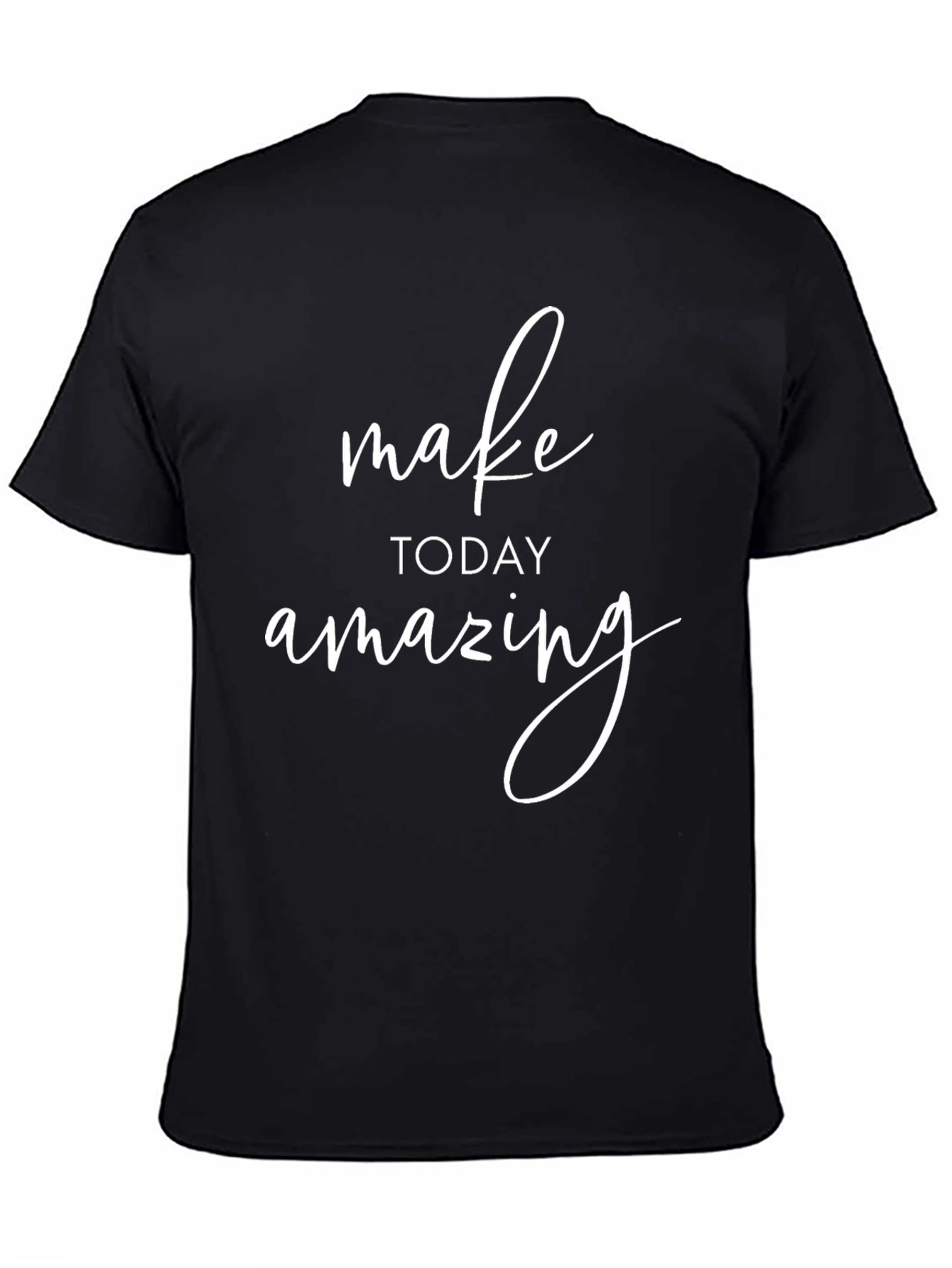 Inspirational Black T-Shirt: Make Today Amazing